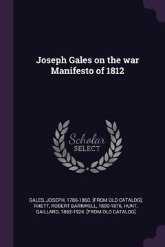 portada Joseph Gales on the war Manifesto of 1812 (in English)