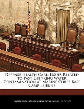 portada defense health care: issues related to past drinking water contamination at marine corps base camp lejeune (en Inglés)