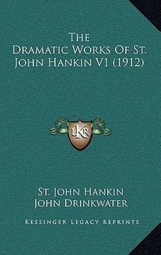 portada the dramatic works of st. john hankin v1 (1912)
