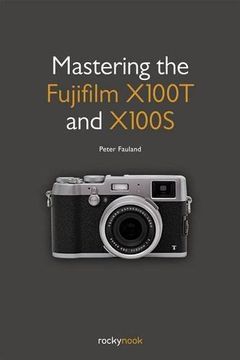 portada Mastering the Fujifilm X100T and X100S