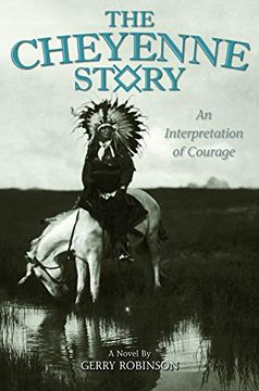 portada The Cheyenne Story: An Interpretation of Courage (in English)