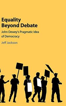 portada Equality Beyond Debate: John Dewey's Pragmatic Idea of Democracy (en Inglés)