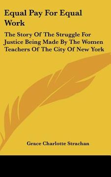 portada equal pay for equal work: the story of the struggle for justice being made by the women teachers of the city of new york