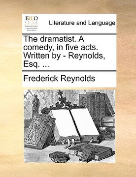 portada the dramatist. a comedy, in five acts. written by - reynolds, esq. ...