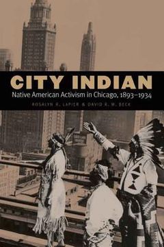 portada City Indian: Native American Activism in Chicago, 1893-1934 (en Inglés)
