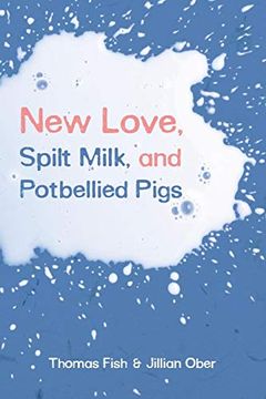 portada New Love, Spilt Milk, and Potbellied Pigs (en Inglés)