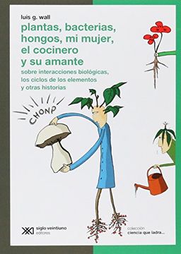 portada Plantas, Bacterias, Hongos, mi Mujer, el Cocinero y su Amante (Nueva Edicion) (in Spanish)