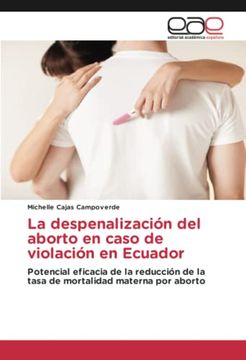 portada La Despenalización del Aborto en Caso de Violación en Ecuador: Potencial Eficacia de la Reducción de la Tasa de Mortalidad Materna por Aborto