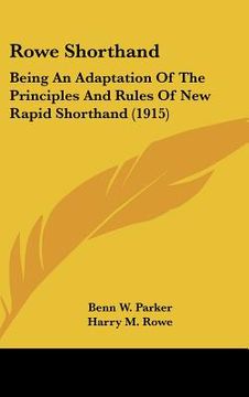 portada rowe shorthand: being an adaptation of the principles and rules of new rapid shorthand (1915) (in English)