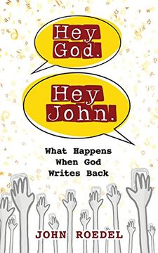 portada Hey God. Hey John. What Happens When god Writes Back (in English)