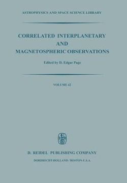 portada Correlated Interplanetary and Magnetospheric Observations: Proceedings of the Seventh Eslab Symposium Held at Saulgau, W. Germany, 22-25 May, 1973