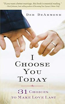 portada I Choose you Today: 31 Choices to Make Love Last (en Inglés)