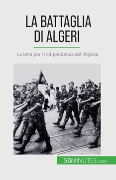 portada La Battaglia di Algeri: La lotta per l'indipendenza dell'Algeria (en Italiano)