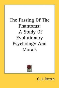 portada the passing of the phantoms: a study of evolutionary psychology and morals