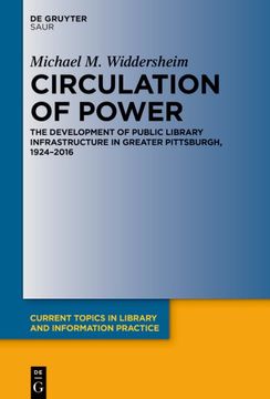 portada Circulation of Power: The Development of Public Library Infrastructure in Greater Pittsburgh, 1924-2016 (en Inglés)