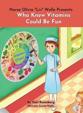 portada Nurse Olivia 'Liv' Welle Presents: Who Knew Vitamins Could Be Fun!: Who Knew Vitamins Could Be Fun! (en Inglés)