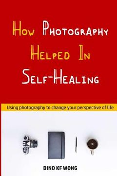 portada How Photography Helped In Self-Healing (en Inglés)
