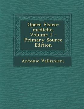portada Opere Fisico-mediche, Volume 1 (en Italiano)