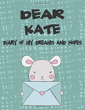 portada Dear Kate, Diary of my Dreams and Hopes: A Girl's Thoughts (Preserve the Memory) 