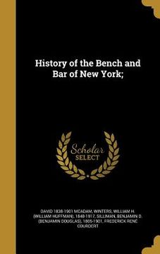 portada History of the Bench and Bar of New York; (in English)