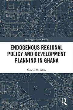 portada Endogenous Regional Policy and Development Planning in Ghana (Routledge African Studies) (en Inglés)