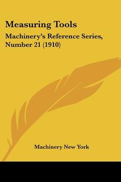 portada measuring tools: machinery's reference series, number 21 (1910) (in English)