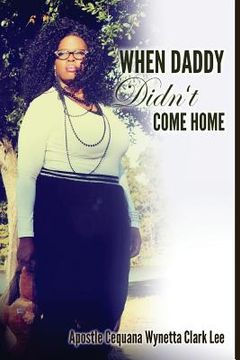 portada When Daddy Didn't Come Home (in English)