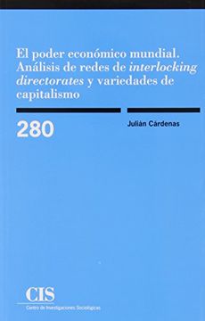 portada El Poder Económico Mundial: Análisis de Redes de "Interlocking Directorates" y Variedades de Capitalismo (in Spanish)