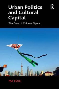 portada Urban Politics and Cultural Capital: The Case of Chinese Opera (en Inglés)