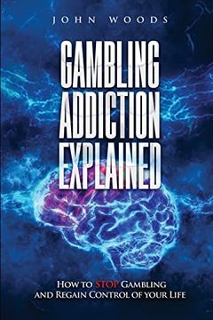 portada Gambling Addiction Explained: How to Stop Gambling and Regain Control of Your Life (en Inglés)