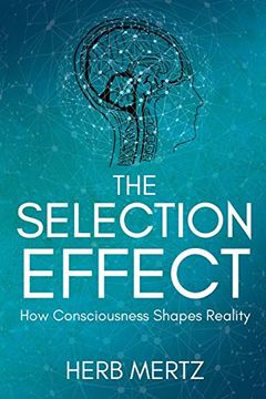 portada The Selection Effect: How Consciousness Shapes Reality (en Inglés)