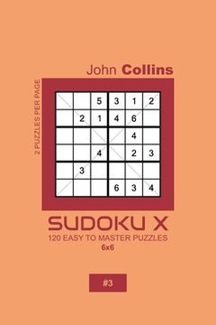 portada Sudoku X - 120 Easy To Master Puzzles 6x6 - 3 (en Inglés)