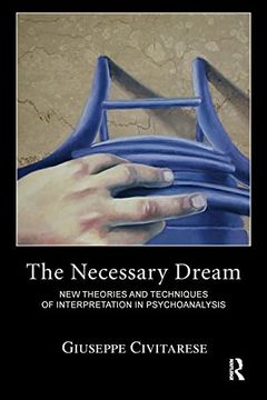 portada The Necessary Dream: New Theories and Techniques of Interpretation in Psychoanalysis (in English)