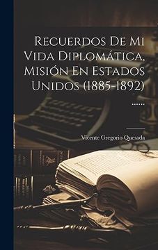 portada Recuerdos de mi Vida Diplomática, Misión en Estados Unidos (in Spanish)