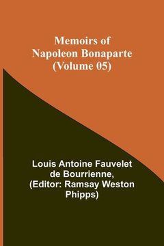 portada Memoirs of Napoleon Bonaparte (Volume 05) (en Inglés)