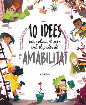 portada 10 Idees per a Salvar el món amb el Poder de L'Amabilitat: 104 (la Biblioteca Dels Ratolins) (en Catalá)