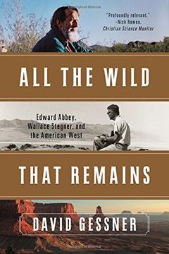 portada All The Wild That Remains: Edward Abbey, Wallace Stegner, and the American West