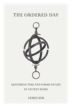 portada The Ordered Day: Quotidian Time and Forms of Life in Ancient Rome (Cultural Histories of the Ancient World) (en Inglés)