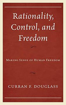 portada Rationality, Control, and Freedom: Making Sense of Human Freedom (in English)