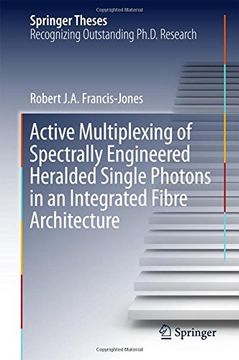 portada Active Multiplexing of Spectrally Engineered Heralded Single Photons in an Integrated Fibre Architecture (Springer Theses)