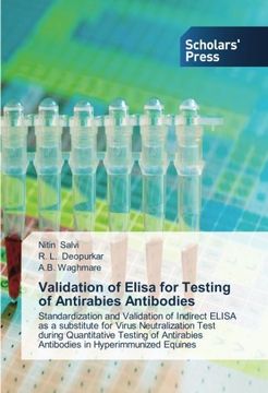 portada Validation of Elisa for Testing of Antirabies Antibodies: Standardization and Validation of Indirect ELISA as a substitute for Virus Neutralization ... Antibodies in Hyperimmunized Equines