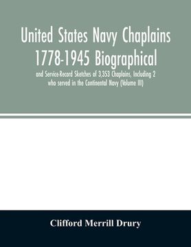 portada United States Navy Chaplains 1778-1945 Biographical and Service-Record Sketches of 3,353 Chaplains, Including 2 who served in the Continental Navy (Vo (en Inglés)