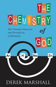 portada The Chemistry of God: The Creation Function and Periodicity of Elements (en Inglés)