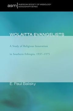 portada wolaitta evangelists: a study of religious innovation in southern ethiopia, 1937-1975 (en Inglés)