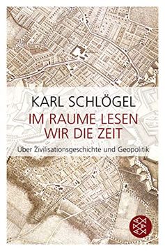 portada Im Raume Lesen wir die Zeit: Über Zivilisationsgeschichte und Geopolitik (in German)