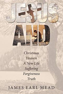 portada Jesus And: Christmas Heaven a new Life Suffering Forgiveness Truth (en Inglés)