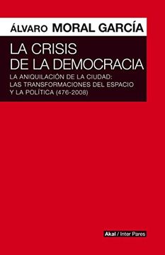 portada La Crisis de las Democracias la Aniquilación de la Ciudad: Las Transformaciones del Espacio y la Política