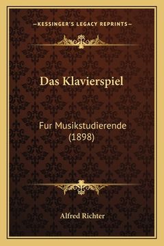 portada Das Klavierspiel: Fur Musikstudierende (1898) (in German)