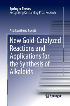portada New Gold-Catalyzed Reactions and Applications for the Synthesis of Alkaloids (en Inglés)