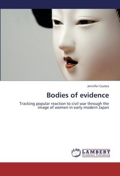 portada Bodies of evidence: Tracking popular reaction to civil war through the image of women in early modern Japan